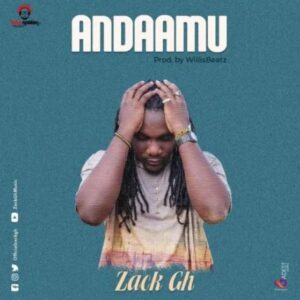 DOWNLOAD MP3: Zack Gh – Andaamu (Prod. By WillisBeatz)
