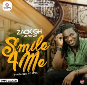 DOWNLOAD MP3: Zack Gh - Smile For Me Ft. Apya (Prod. By Apya)