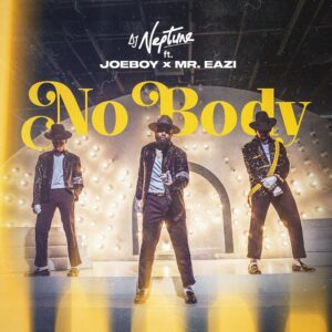 DJ Neptune Ft. Joeboy & Mr Eazi – Nobody [Download]   