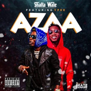DOWNLOAD MP3: Shatta Wale – Azaa Ft Ypee (Prod. by Beatz Vampire)