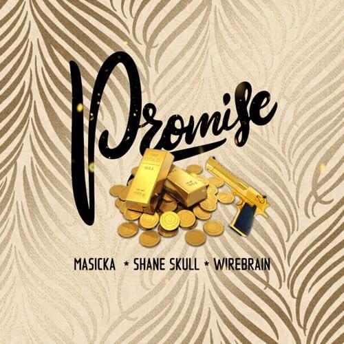 Masicka – Promise Ft Shane Skull, Wire Brain