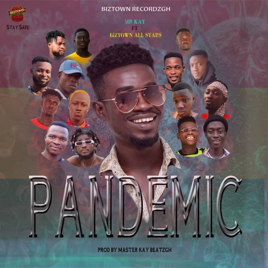 Biztown recordz presents this powerful new song by Mr Kay  captioned ‘Pandemic’. It features all Biztown stars on it. stream and download below You Might Also Like: : Kwesi Slay – Eye Clear ft. Kofi Mole Mr Kay – Pandemic Ft. Biztown All Stars [Download]  