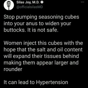 Ladies found inserting seasoning cube in to their anus to widden buttocks from Dr. Silas